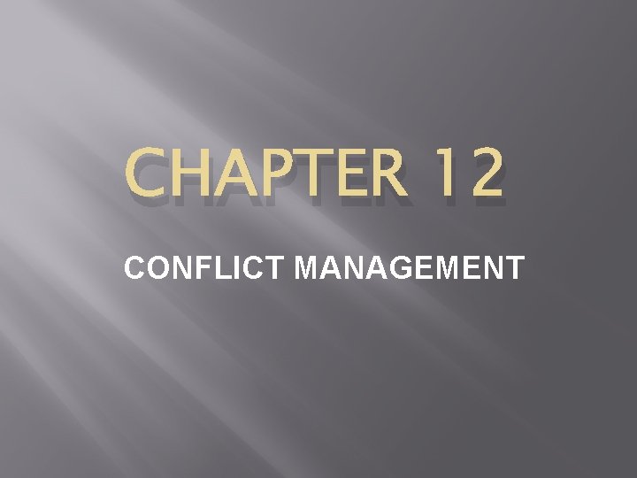 CHAPTER 12 CONFLICT MANAGEMENT 