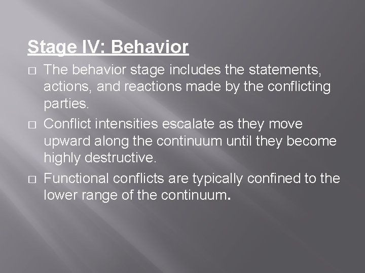 Stage IV: Behavior � � � The behavior stage includes the statements, actions, and