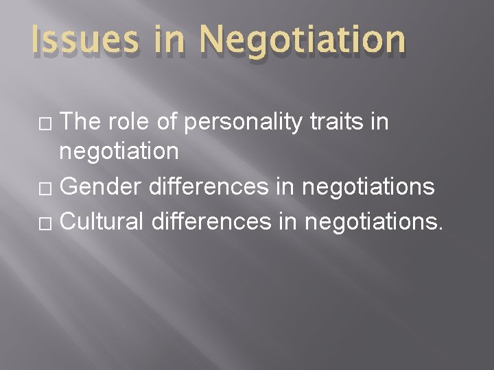 Issues in Negotiation The role of personality traits in negotiation � Gender differences in