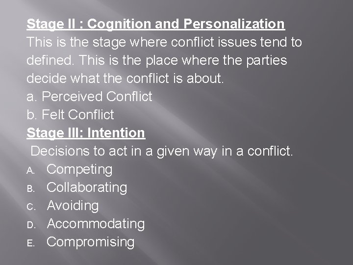 Stage II : Cognition and Personalization This is the stage where conflict issues tend