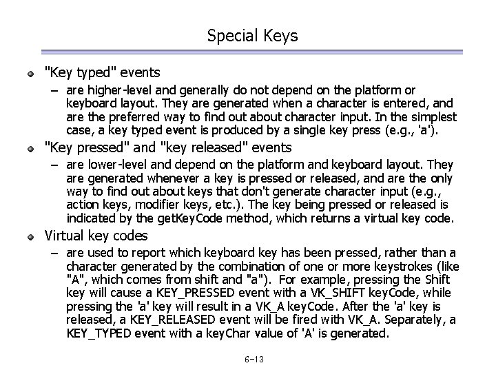 Special Keys "Key typed" events – are higher-level and generally do not depend on