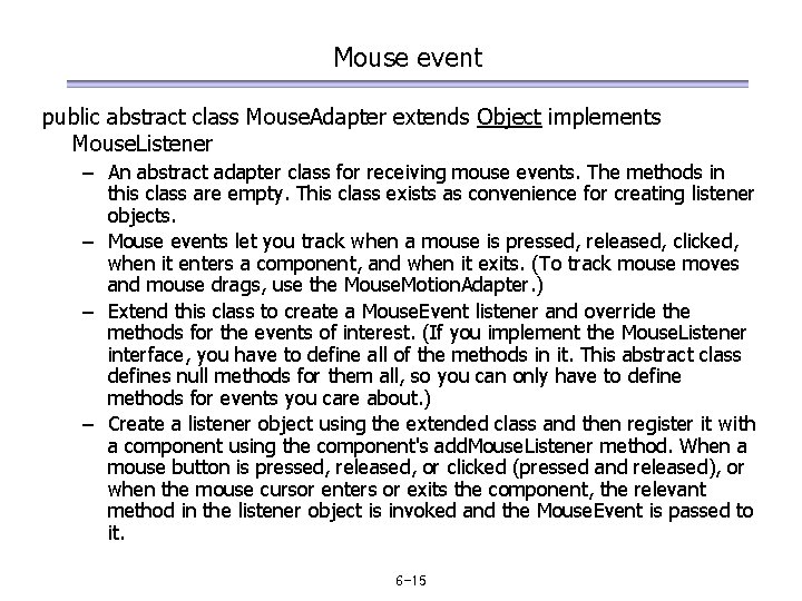 Mouse event public abstract class Mouse. Adapter extends Object implements Mouse. Listener – An