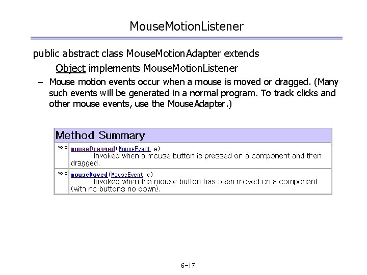 Mouse. Motion. Listener public abstract class Mouse. Motion. Adapter extends Object implements Mouse. Motion.