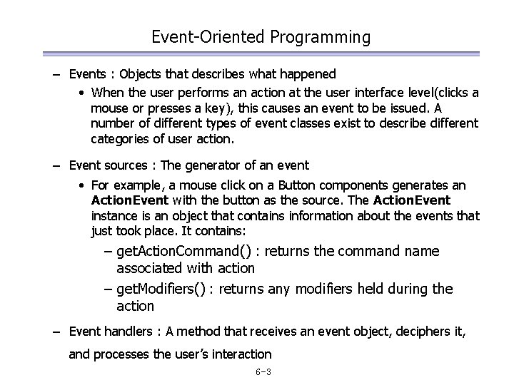 Event-Oriented Programming – Events : Objects that describes what happened • When the user