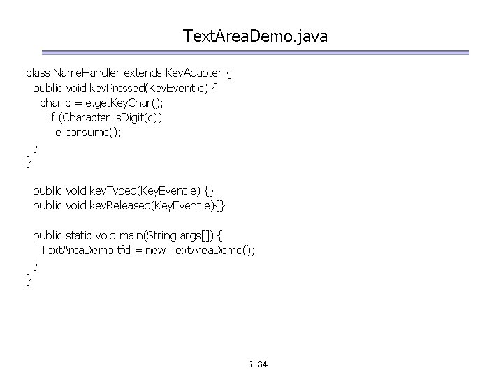 Text. Area. Demo. java class Name. Handler extends Key. Adapter { public void key.