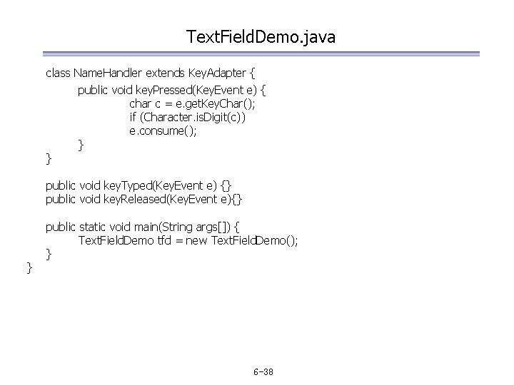 Text. Field. Demo. java class Name. Handler extends Key. Adapter { public void key.