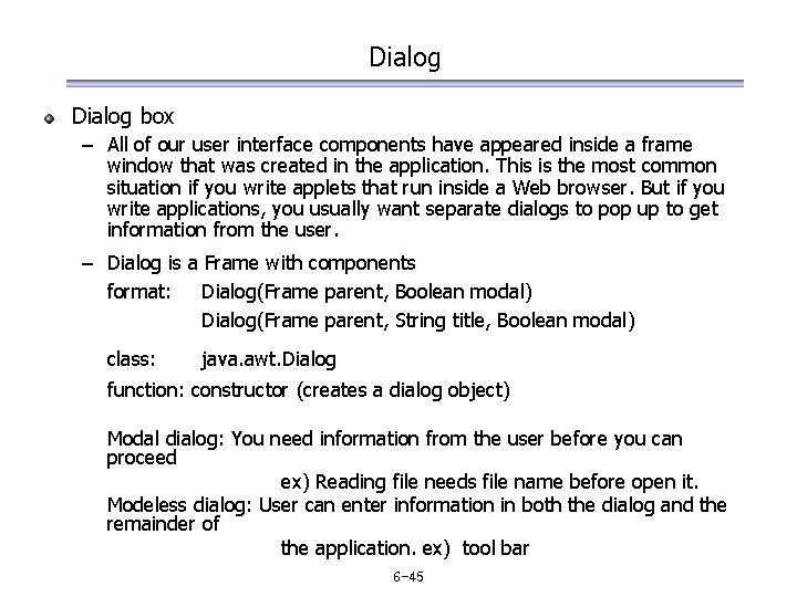 Dialog box – All of our user interface components have appeared inside a frame