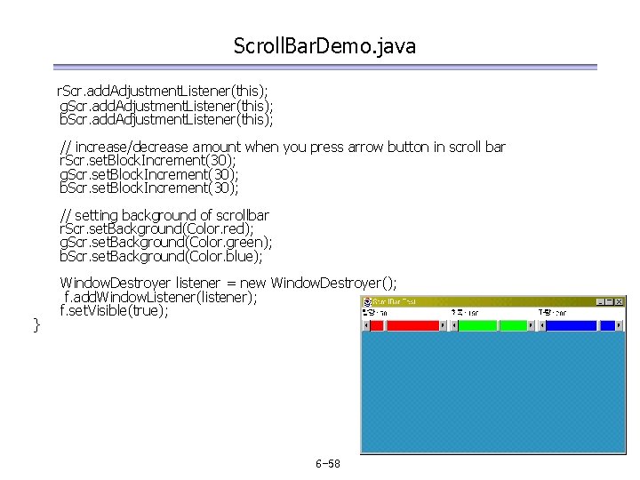 Scroll. Bar. Demo. java r. Scr. add. Adjustment. Listener(this); g. Scr. add. Adjustment. Listener(this);