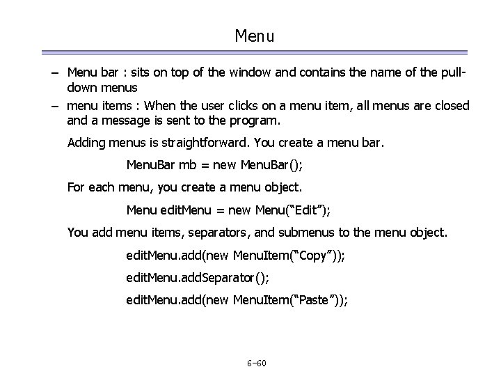 Menu – Menu bar : sits on top of the window and contains the