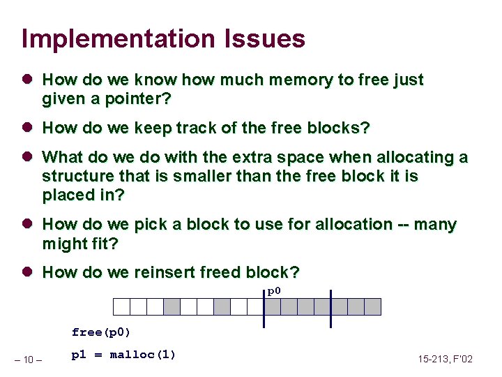 Implementation Issues l How do we know how much memory to free just given