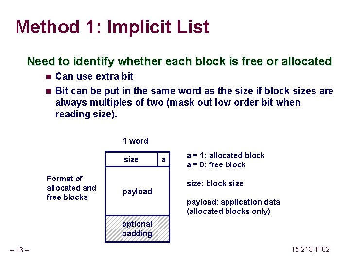 Method 1: Implicit List Need to identify whether each block is free or allocated