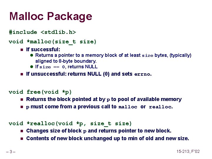 Malloc Package #include <stdlib. h> void *malloc(size_t size) n If successful: l Returns a