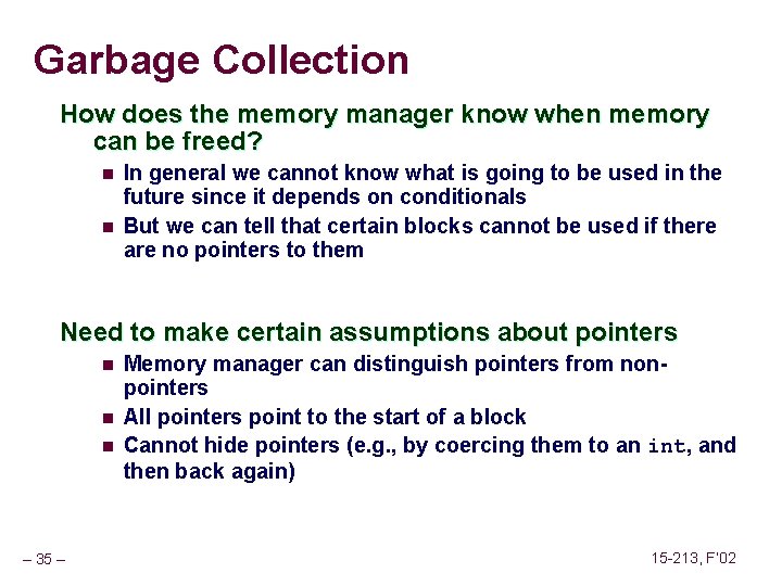 Garbage Collection How does the memory manager know when memory can be freed? n