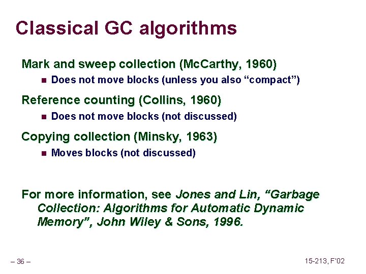 Classical GC algorithms Mark and sweep collection (Mc. Carthy, 1960) n Does not move