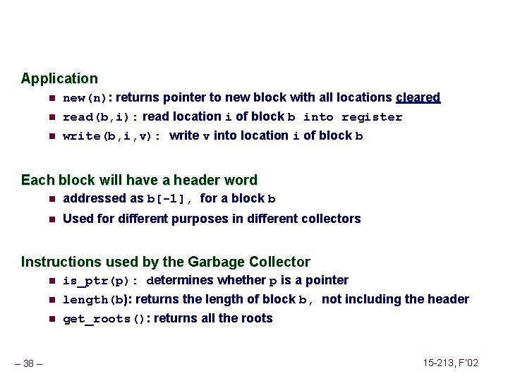 Application n new(n): returns pointer to new block with all locations cleared read(b, i):