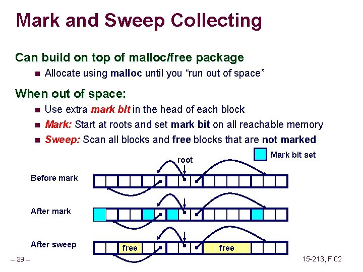 Mark and Sweep Collecting Can build on top of malloc/free package n Allocate using