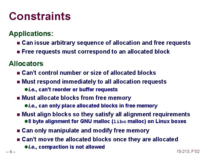 Constraints Applications: n Can issue arbitrary sequence of allocation and free requests n Free