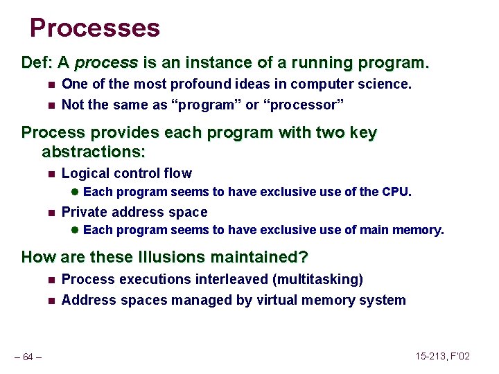 Processes Def: A process is an instance of a running program. n One of