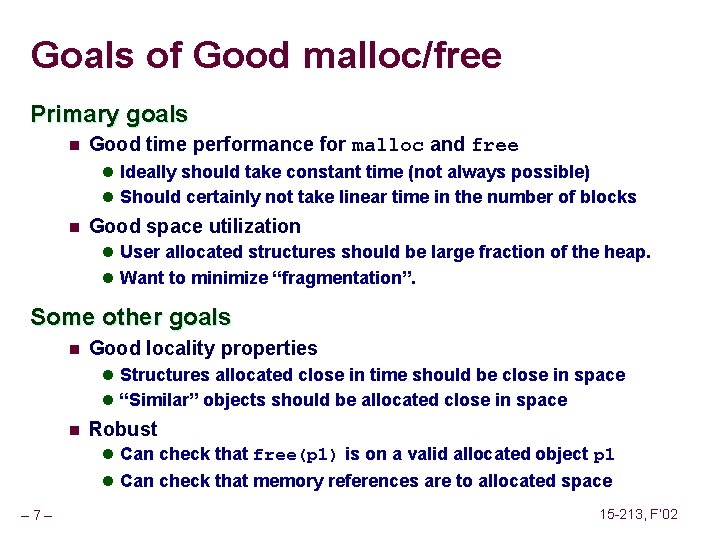 Goals of Good malloc/free Primary goals n Good time performance for malloc and free