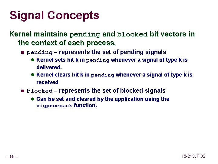 Signal Concepts Kernel maintains pending and blocked bit vectors in the context of each