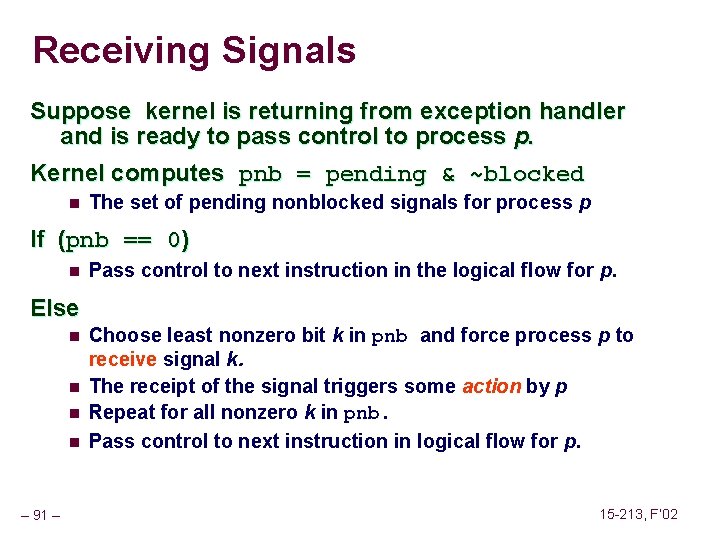 Receiving Signals Suppose kernel is returning from exception handler and is ready to pass