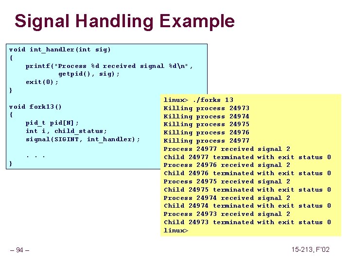 Signal Handling Example void int_handler(int sig) { printf("Process %d received signal %dn", getpid(), sig);