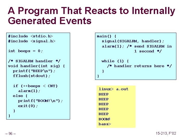 A Program That Reacts to Internally Generated Events #include <stdio. h> #include <signal. h>