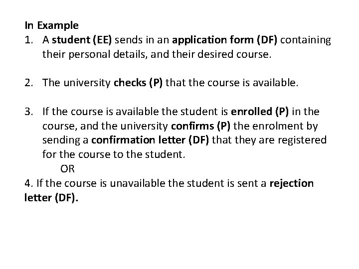 In Example 1. A student (EE) sends in an application form (DF) containing their