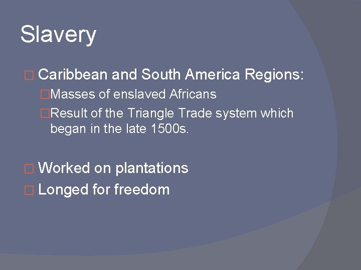 Slavery � Caribbean and South America Regions: �Masses of enslaved Africans �Result of the