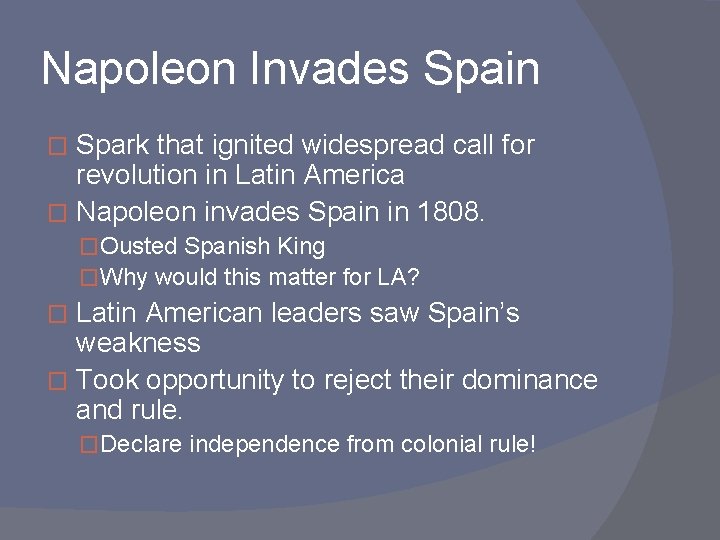 Napoleon Invades Spain Spark that ignited widespread call for revolution in Latin America �