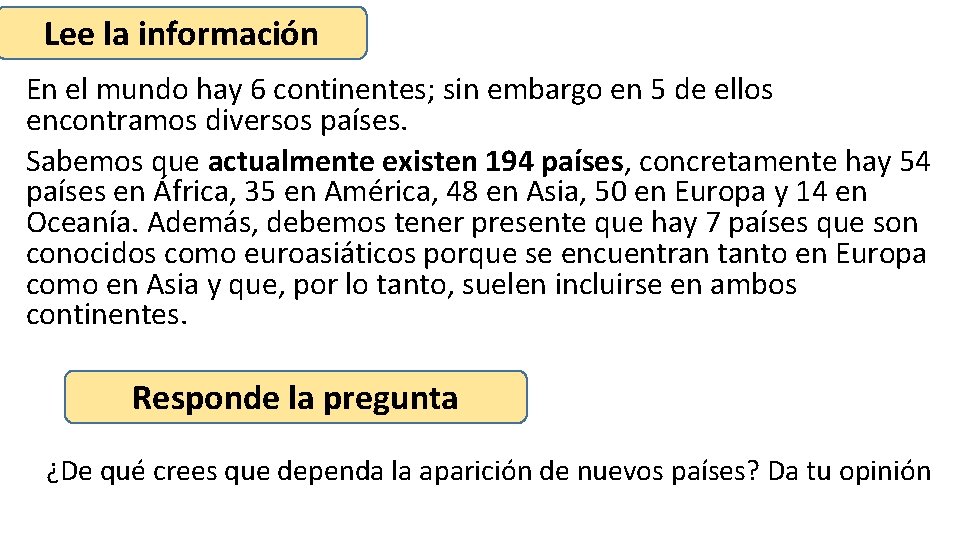 Lee la información En el mundo hay 6 continentes; sin embargo en 5 de