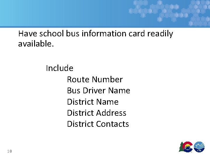 Have school bus information card readily available. Include Route Number Bus Driver Name District Have school bus information card readily available. Include Route Number Bus Driver Name District