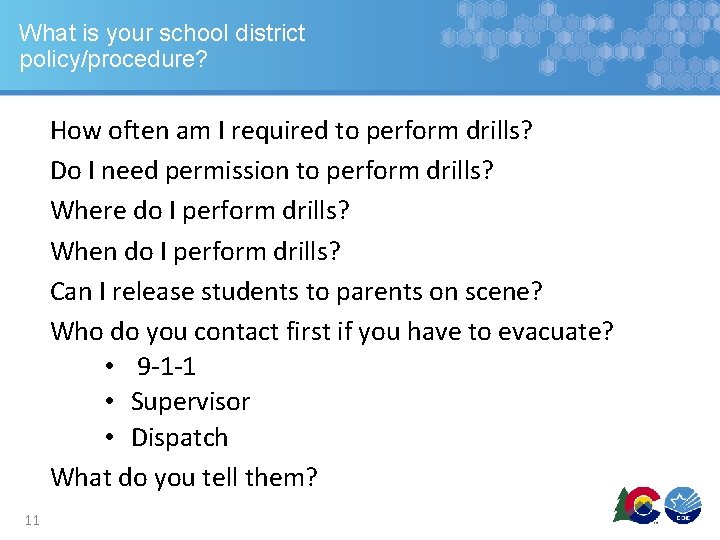 What is your school district policy/procedure? How often am I required to perform drills? What is your school district policy/procedure? How often am I required to perform drills?