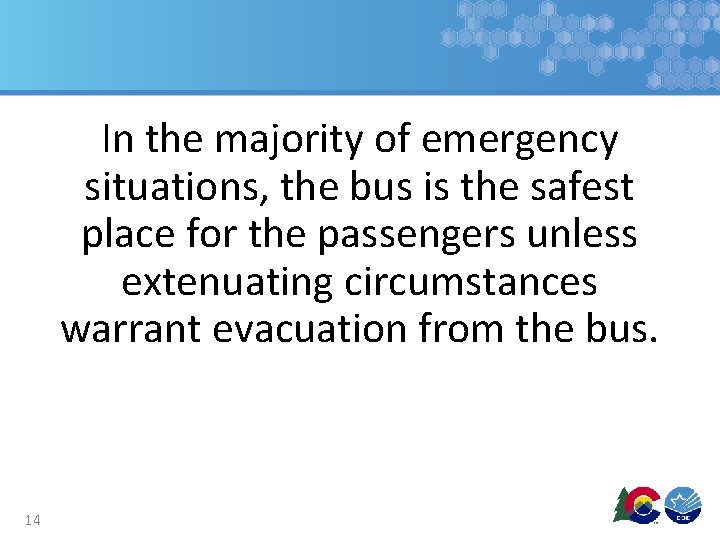 In the majority of emergency situations, the bus is the safest place for the In the majority of emergency situations, the bus is the safest place for the