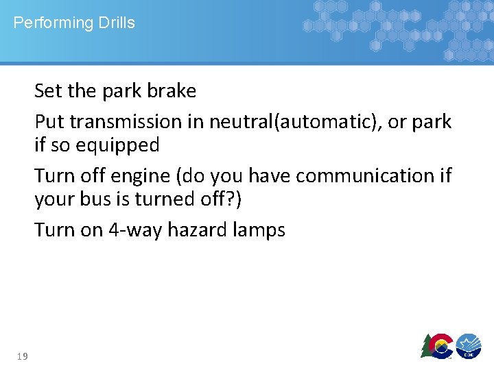 Performing Drills Set the park brake Put transmission in neutral(automatic), or park if so Performing Drills Set the park brake Put transmission in neutral(automatic), or park if so