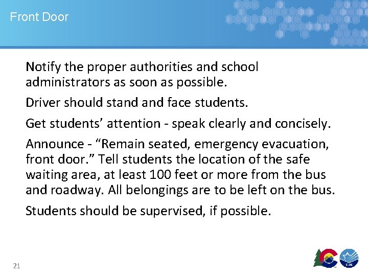 Front Door Notify the proper authorities and school administrators as soon as possible. Driver Front Door Notify the proper authorities and school administrators as soon as possible. Driver