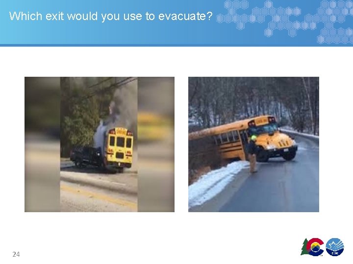 Which exit would you use to evacuate? 24 Which exit would you use to evacuate? 24