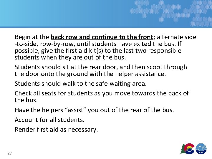 Begin at the back row and continue to the front; alternate side -to-side, row-by-row, Begin at the back row and continue to the front; alternate side -to-side, row-by-row,