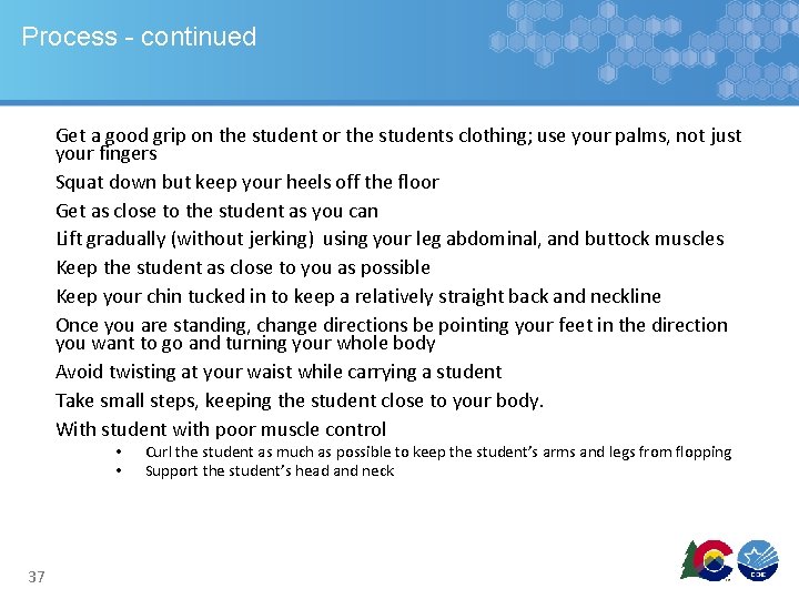Process - continued Get a good grip on the student or the students clothing; Process - continued Get a good grip on the student or the students clothing;
