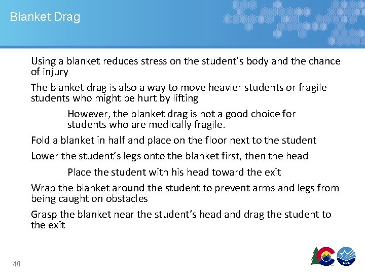 Blanket Drag Using a blanket reduces stress on the student’s body and the chance Blanket Drag Using a blanket reduces stress on the student’s body and the chance