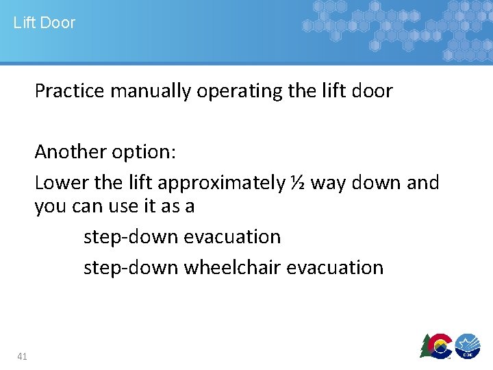 Lift Door Practice manually operating the lift door Another option: Lower the lift approximately Lift Door Practice manually operating the lift door Another option: Lower the lift approximately