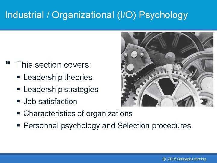 Industrial / Organizational (I/O) Psychology This section covers: § Leadership theories § Leadership strategies Industrial / Organizational (I/O) Psychology This section covers: § Leadership theories § Leadership strategies