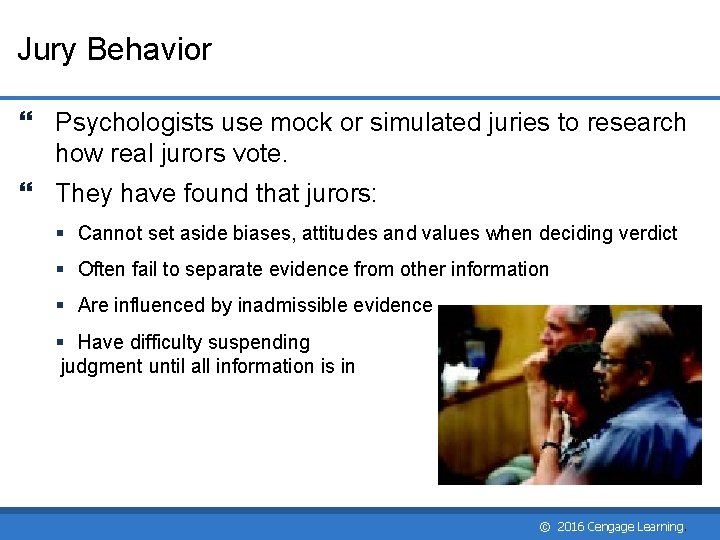 Jury Behavior Psychologists use mock or simulated juries to research how real jurors vote. Jury Behavior Psychologists use mock or simulated juries to research how real jurors vote.
