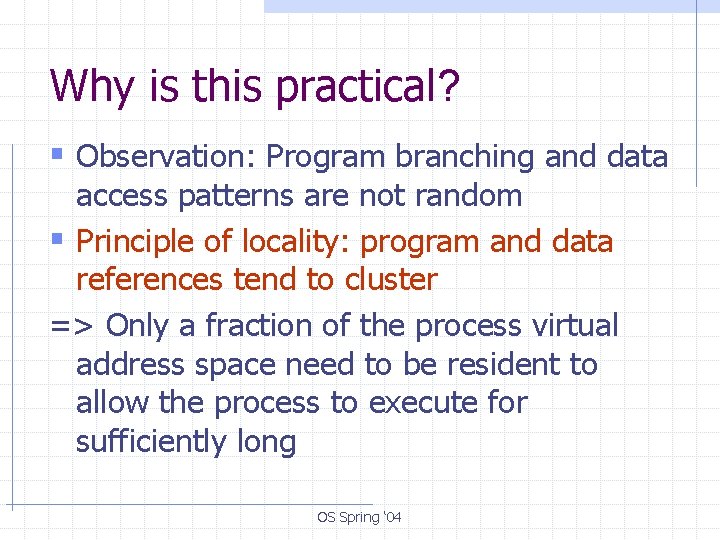 Why is this practical? § Observation: Program branching and data access patterns are not