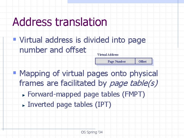 Address translation § Virtual address is divided into page number and offset Virtual Address