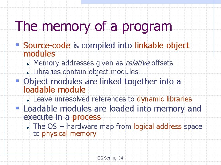 The memory of a program § Source-code is compiled into linkable object modules Memory