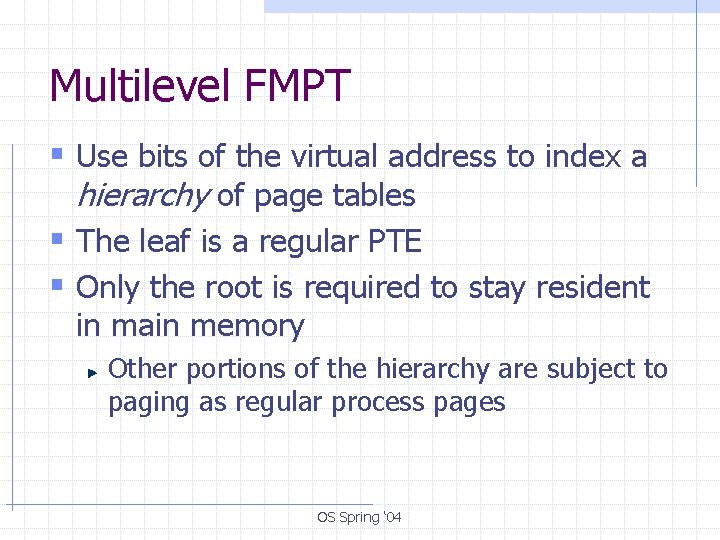 Multilevel FMPT § Use bits of the virtual address to index a hierarchy of