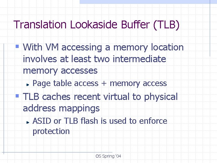 Translation Lookaside Buffer (TLB) § With VM accessing a memory location involves at least