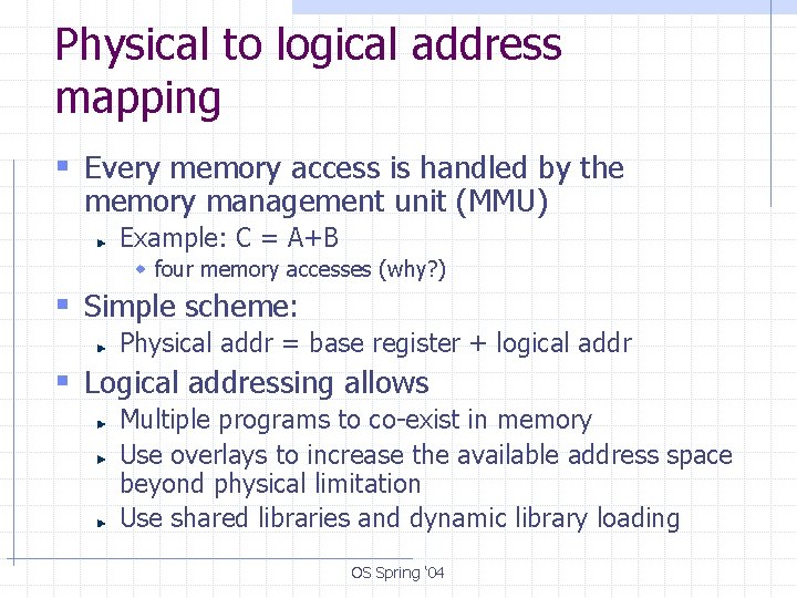 Physical to logical address mapping § Every memory access is handled by the memory