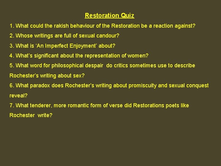 Restoration Quiz 1. What could the rakish behaviour of the Restoration be a reaction